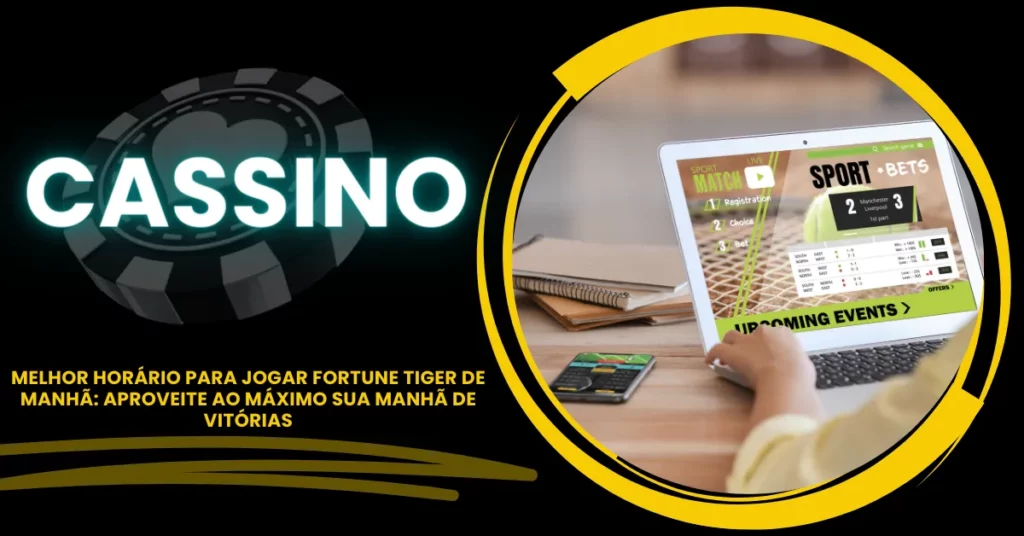 Melhor Horário para Jogar Fortune Tiger de Manhã